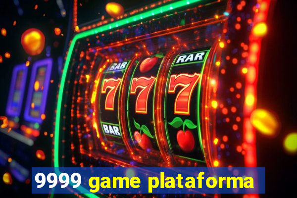 9999 game plataforma